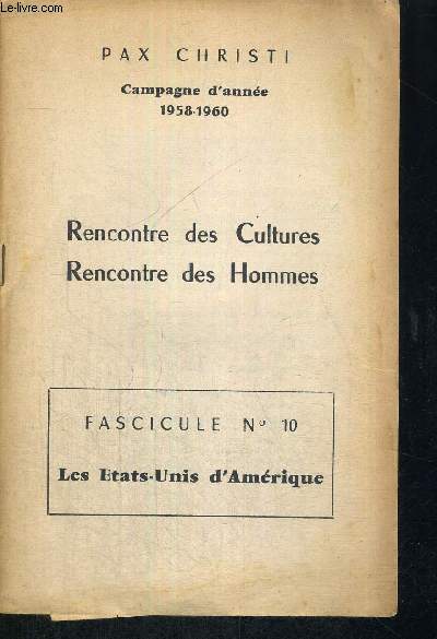 RENCONTRE DES CULTURES - RENCONTRES DES HOMMES - FASCICULE N10 - LES ETATS-UNIS D'AMERIQUE - CAMPAGNE D'ANNEE 1958-1960 - INTRODUCTION GEOGRAPHIQUE ET HISTORIQUES - LES GRANDS TRAITS DE LA CULTURE AMERICAINE - LE PROBLEME RACIAL AUX USA -