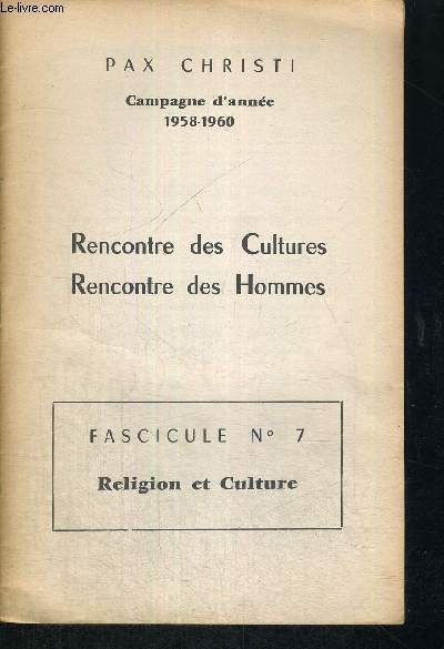 RENCONTRE DES CULTURES - RENCONTRES DES HOMMES - FASCICULE N7 - RELIGION ET CULTURE - CAMPAGNE D'ANNEE 1958-1960 - LES RELATIONS DE LA CULTURE ET DE LA RELIGION - LES RAPPORTS MUTUELS DES PRINCIPALES CULTURES ET DES PRINCIPALES RELIGIONS - CHRONOLOGIE