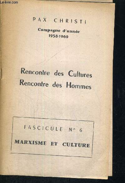 RENCONTRE DES CULTURES - RENCONTRES DES HOMMES - FASCICULE N6 - MARXISME ET CULTURE - CAMPAGNE D'ANNEE 1958-1960 - LE MARXISME - LA CULTURE MARXISTE - CULTURE MARXISTE ET CHRISTIANISME - BIBLIOGRAPHIE ET INDICATIONS UTILES