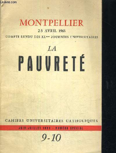 LA PAUVRETE - MONTPELLIER - 2-5 AVRIL 1963 - COMPTE RENDU DES XL MES JOURNEES UNIVERSITAIRES - JUIN-JUILLET 1963 - NUMERO SPECIAL - 9-10
