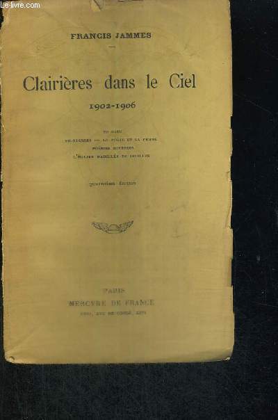 CLAIRIERES DANS LE CIEL - 1902-196 - EN DIEU - TRISTESSES - LE POETE ET SA FEMME - POESIES DIVERSES - L'EGLISE HABILLEE DE FEUILLES - 4EME EDITION