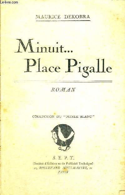 MINUIT... PLACE PIGALLE - COLLECTION DU MERLE BLANC