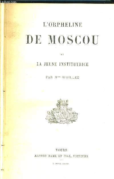 L'ORPHELINE DE MOSCOU - OU LA JEUNE INSTITUTRICE