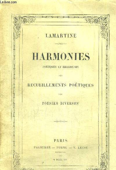 HARMONIES POETIQUES ET RELIGIEUSES - RECEUILLEMENTS POETIQUES - POESIES DIVERSES