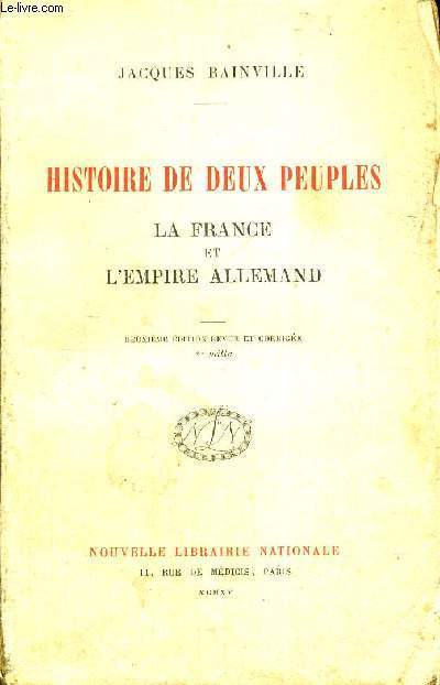 HISTOIRE DE DEUX PEUPLES - LA FRANCE ET L'EMPIRE ALLEMAND - 2EME EDITION