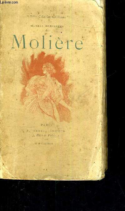 OEUVRES COMPLETES DE MOLIERE - TOME IV - L'ECOLE DES FEMMES - LA CRITIQUE DE L'ECOLE DES FEMMES - L'IMPROMPTU DE VERSAILLES