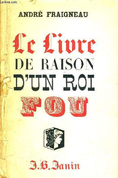 LE LIVRE DE RAISON D'UN ROI FOU - LOUIS 2 DE BAVIERE