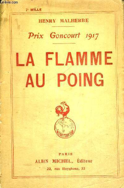 LA FLAMME AU POING - PRIX GONCOURT 1917