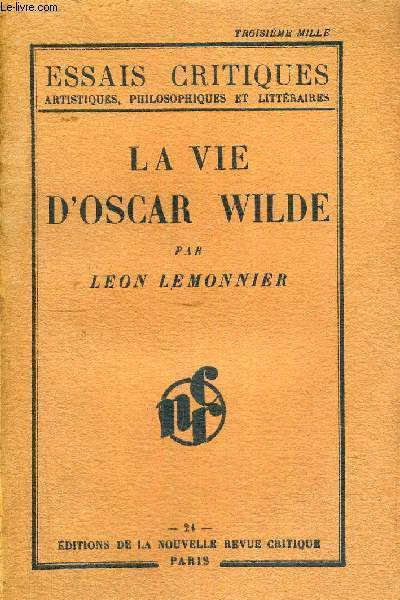 LA VIE D'OSCAR WILDE - ESSAIS CRITIQUES