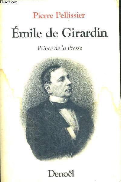 EMILE DE GIRARDIN - PRINCE DE LA PRESSE