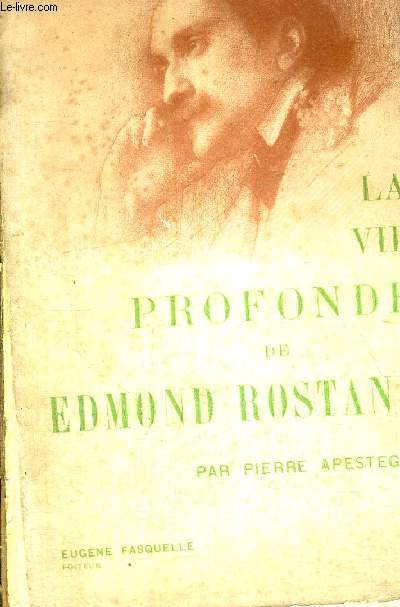 LA VIE PROFONDE DE EDMOND ROSTAND