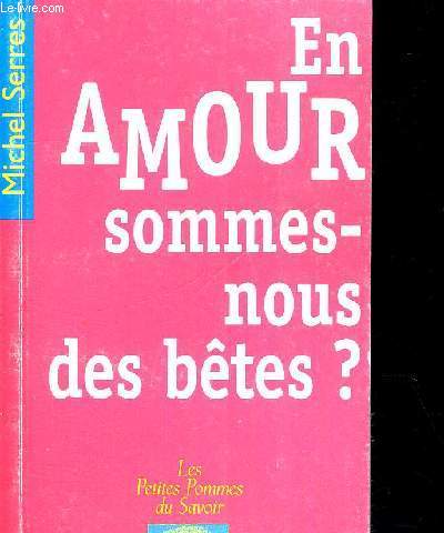 EN AMOUR, SOMMES NOUS DES BETES ?