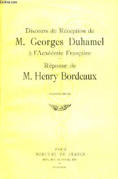 DISCOURS DE RECEPTION DE M.GEORGES DUHAMEL A L'ACADEMIE FRANCAISE - REPONSE DE M.HENRY BORDEAUX