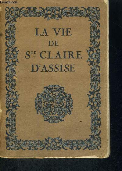 LA VIE DE SAINTE CLAIRE D'ASSISE + ENVOI DE L'AUTEUR