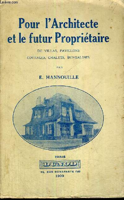 POUR L'ARCHITECTE ET LE FUTUR PROPRIETAIRE - DE VILLAS, PAVILLONS COTTAGES, CHALETS, BUNGALOWS