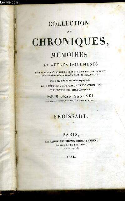 COLLECTION DE CHRONIQUES, MEMOIRES ET AUTRES DOCUMENTS - pour servir  l'histoire de France depuis le commencement du XIII sicle jusqu' la mort de Louis XIV