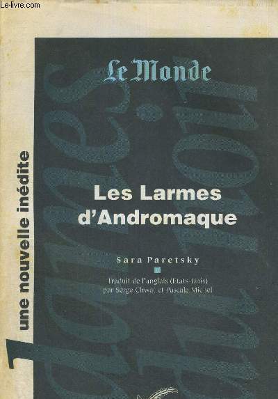 LES LARMES D'ANDROMAQUE - LE MONDE - UNE NOUVELLE INEDITE