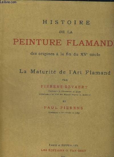HISTOIRE DE LA PEINTURE FLAMANDE - DES ORIGINES A LA FIN DU XV E SIECLE