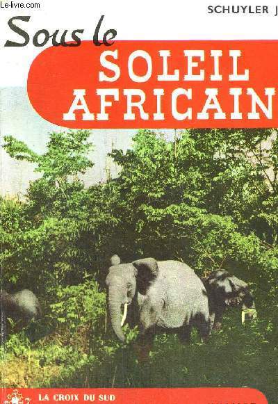SOUS LE SOLEIL AFRICAIN - COLLECTION LA CROIX DU SUD