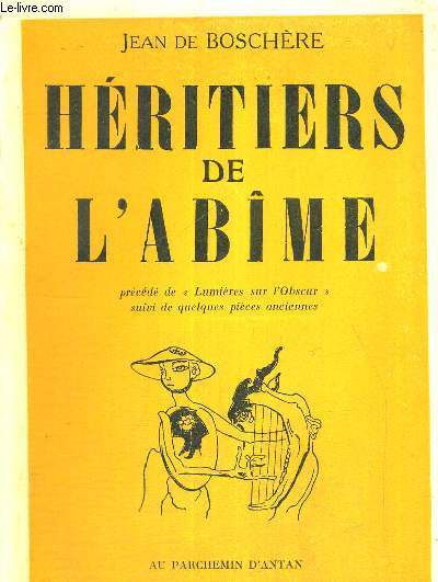 HERITIERS DE L'ABIME - prcd de Lumires sur l'Obscur suivi de quelques pices anciennes