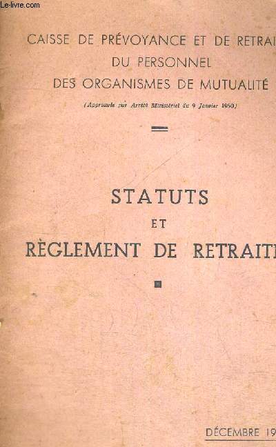 STATUTS ET REGLEMENTS DE RETRAITES - CAISSE DE PREVOYANCE ET DE RETRAITES DU PERSONNEL - DES ORGANISMES DE MUTUALITE