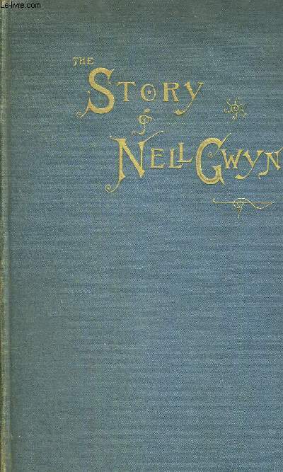 THE STORY OF NELL GWYN : AND THE SAYINGS OF CHARLES THE SECOND - LIVRE EN ANGLAIS