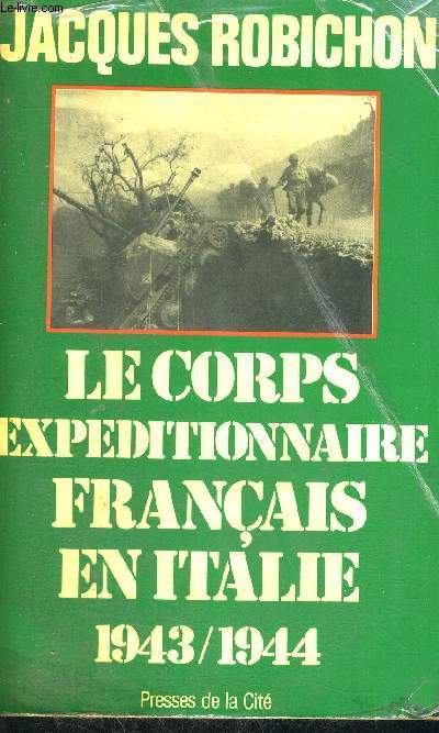 LES FRANCAIS EN ITALIE - LE CORPS EXPEDITIONNAIRE FRANCAIS EN ITALIE - 1943/1944