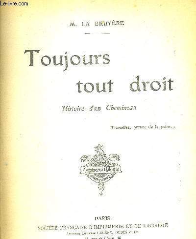 TOUJOURS TOUT DROIT - HISTOIRE D'UN CHEMINEAU