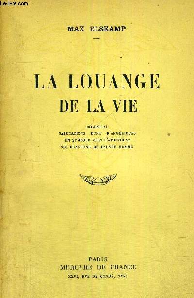 LA LOUANGE DE LA VIE - Dominical - Salutations dont d'Angliques - En symbole vers l'apostolat - Six chansons de pauvre homme.
