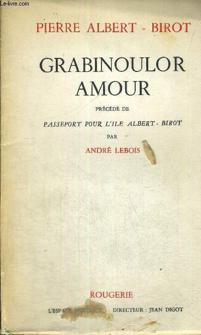 GRABINOULOR AMOUR - PRECEDEE DE PASSEPORT POUR L'ILE ALBERT - BIROT - EXEMPLAIRE N000190 -