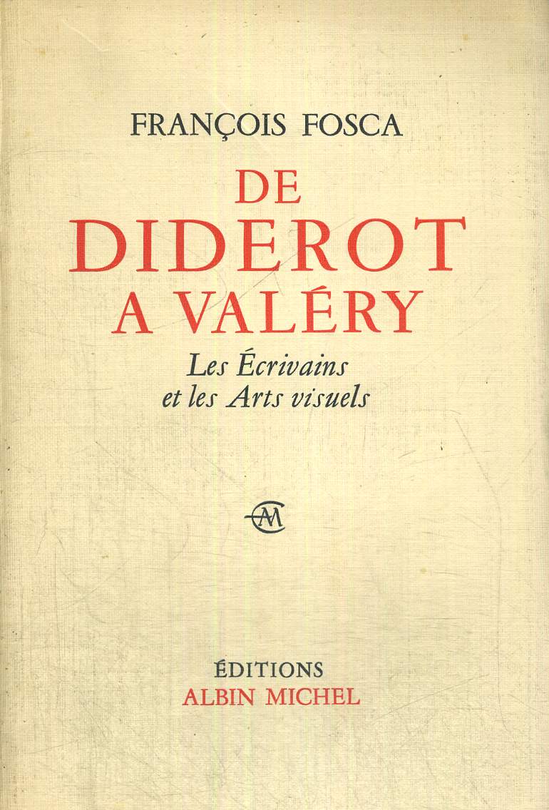 DE DIDEROT A VALERY - LES ECRIVAINS ET LES ARTS VISUELS + ENVOI DE L'AUTEUR