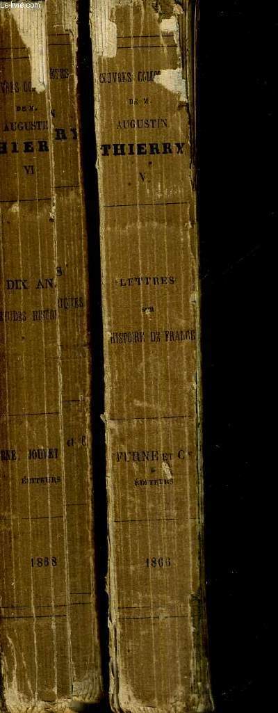 OEUVRES COMPLETES DE M.AUGUSTIN THIERRY - 2 VOLUMES - TOMES 5 ET 6 - DIX ANS D'ETUDES HISTORIQUES - LETTRES DE L'HISTOIRE DE FRANCE