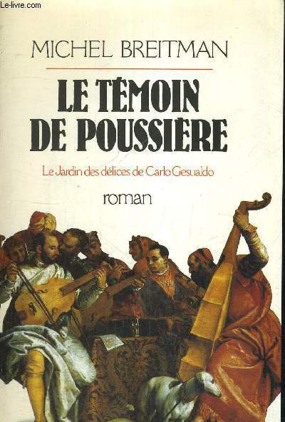LE TEMOIN DE POUSSIERE - LE JARDIN DES DELICES DE CARLO GESUALDO
