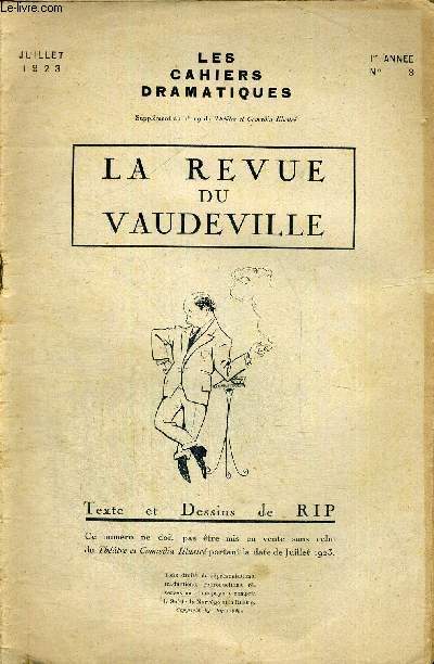 LES CAHIERS DRAMATIQUES - SUPPLEMENT AU N19 DU THEATRE ET COMOEDIA ILLUSTRE - JUILLET 1923 - 1ERE ANNEE - N 3 - LA REVUE DE VAUDEVILLE
