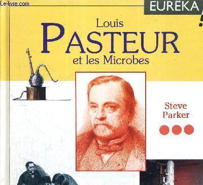 LOUIS PASTEUR ET LES MICROBES