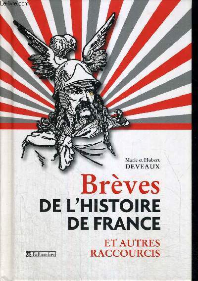 BREVES DE L'HISTOIRE DE FRANCE - ET AUTRES RACCOURCIS