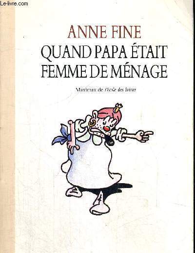 QUAND PAPA ETAIT FEMME DE MENAGE - MAXIMAX DE L'ECOLE DES LOISIRS