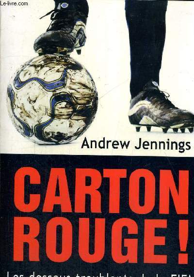 CARTON ROUGE - LES DESSOUS TROUBLANTS DE LA FIFA - JENNINGS ANDREW - 2006 - Afbeelding 1 van 1