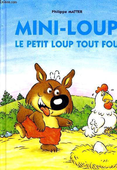 MINI-LOUP - LE PETIT LOUP TOUT FOU