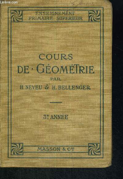 COURS DE GEOMETRIE - 3E ANNEE - THEORIQUE ET PRATIQUE - A L'USAGE DES ECOLES PRIMAIRES SUPERIEURES - PROGRAMME DU 26 JUILLET 1909 - 3EME ANNEE - 2EME EDITION