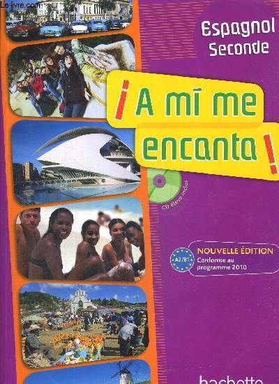 A MI ME ENCANTA - ESPAGNOL SECONDE - NOUVELLE EDITION - CONFORME AU PROGRAMME 2010 - CD ELEVE INCLUS