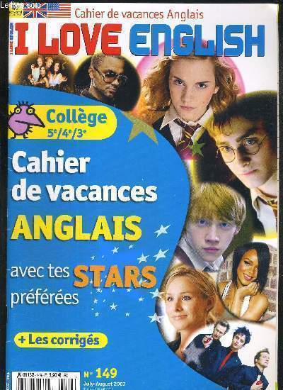 I LOVE ENGLISH - CAHIER DE VACANCES ANGLAIS - COLLEGE - 5E/4E/3E - AVEC TES STARS PREFEREES + LES CORRIGES - N149 - JULY - AUGUST 2007 - TEXTE EN ANGLAIS