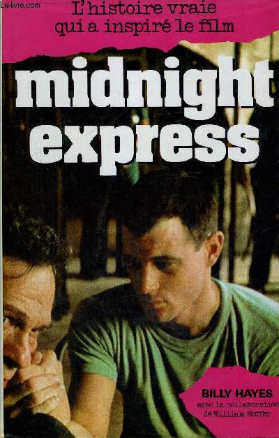 MIDNIGHT EXPRESS - L'HISTOIRE VRAIE QUI A INSPIRE LE FILM