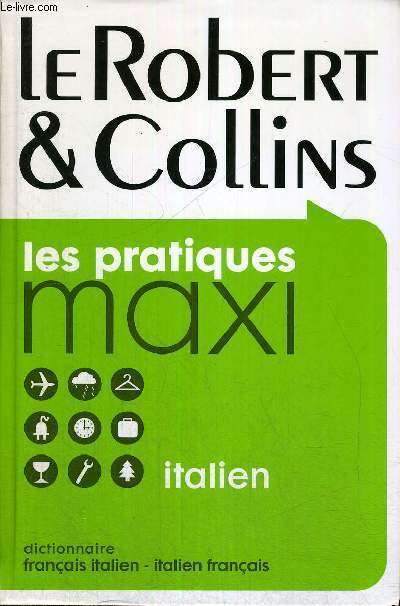 LE ROBERT & COLLINS - LES PRATIQUES MAXI - ITALIEN - DICTIONNAIRE FRANCAIS ITALIEN - ITALIEN FRANCAIS