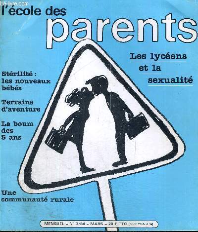 L'ECOLE DES PARENTS - MENSUEL - 1984 - N3 - MARS - LES LYCEENS ET LA SEXUALITE - STERILITE : LES NOUVEAUX BEBES - TERRAINS D'AVENTURES - LA BOUM DES 5 ANS - UNE COMMUNAUTE RURALE