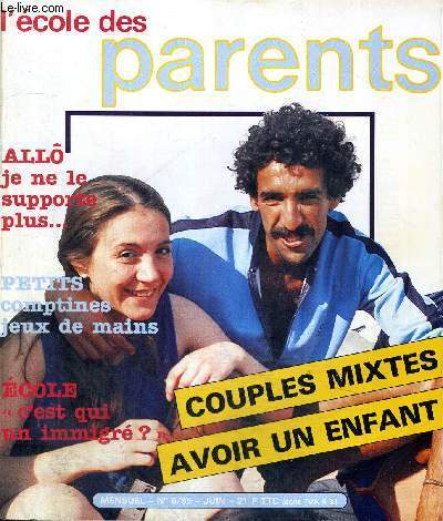 L'ECOLE DES PARENTS - MENSUEL - 1985 - N6 - JUIN - ALLO - JE NE LE SUPPORTE PLUS - PETITS COMPTINES JEUX DE MAINS - ECOLE - C'EST QUI UN IMMIGRE ? - COUPLES MIXTES - AVOIR UN ENFANT