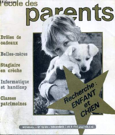 L'ECOLE DES PARENTS - MENSUEL - 1985 - N10 - DECEMBRE - DROLES DE CADEAUX - BELLES MERES - STAGIAIRE EN CRECHE - INFORMATIQUE ET HANDICAP - CLASSES PATRIMOINES - RECHERCHE ENFANT ET CHIEN