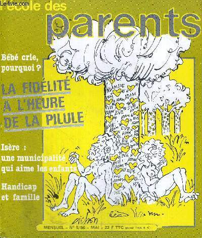 L'ECOLE DES PARENTS - MENSUEL - 1986 - N5 - MAI - BEBE CRIE, POURQUOI ? - LA FIDELITE A L'HEURE DE LA PILULE - ISERE : UNE MUNICIPALITE QUI AIME LES ENFANTS - HANDICAP ET FAMILLE