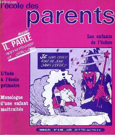 L'ECOLE DES PARENTS - MENSUEL - 1986 - N6 - JUIN - LES ENFANTS DE L'ECHEC - DOSSIER IL PARLE - APPRENTISSAGE ET DIFICULTES - L'INDE A L'ECOLE PRIMAIRE - MONOLOGUE D'UNE ENFANT MALTRAITEE -