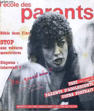 L'ECOLE DES PARENTS - MENSUEL - 1986 - N7 - JUILLET - AOUT - BEBES DANS L'EAU - STOP AUX VOITURES MEURTRIERES - DISPUTES : INTERVENIR - TEST - PARENTS D'ADOLESCENTS - VOTRE PORTRAIT - MOI GRAND MERE